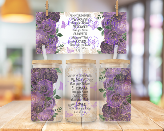Braver Stronger Smarter Loved 16oz UV DTF Cup Wrap